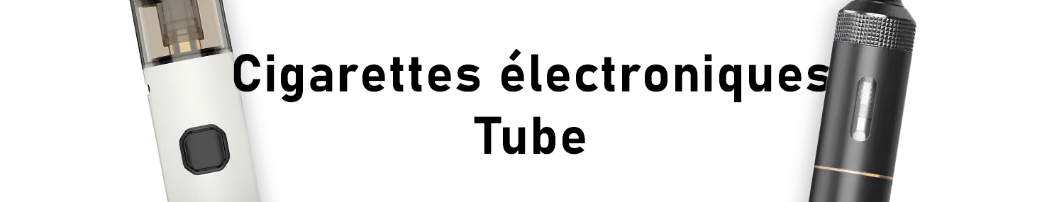 Les meilleures cigarettes électroniques tube